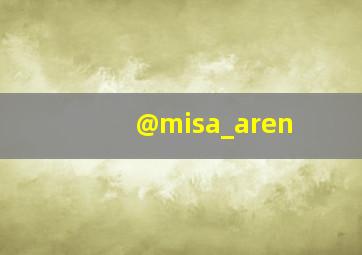 @misa_aren