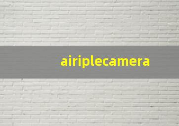 airiplecamera