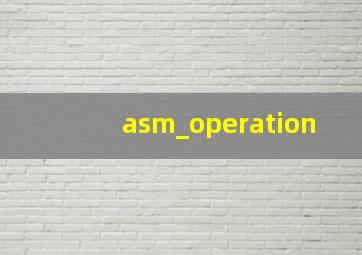 asm_operation