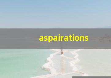 aspairations