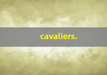 cavaliers.