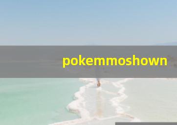 pokemmoshown