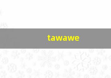 tawawe