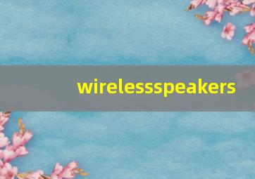 wirelessspeakers