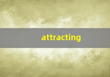 attracting