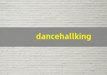 dancehallking&queen