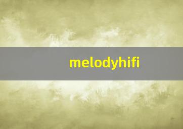 melodyhifi