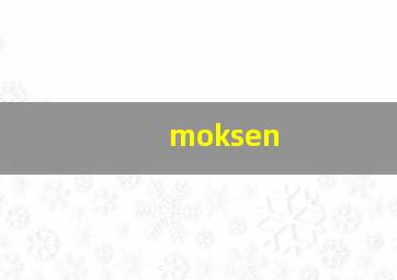 moksen