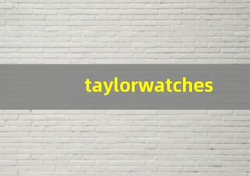 taylorwatches